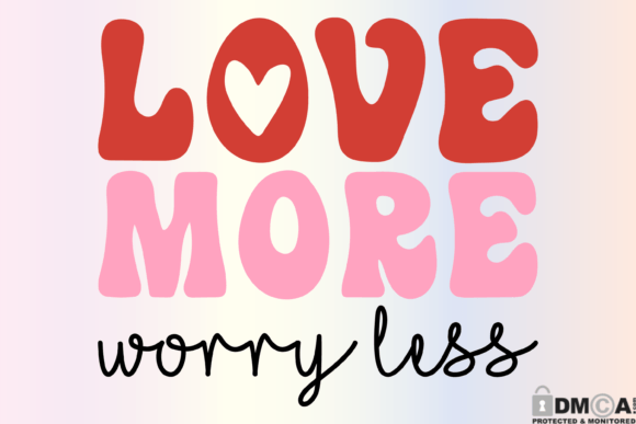 Download Love More Worry Less Svg Valentines PNG - Love Collection