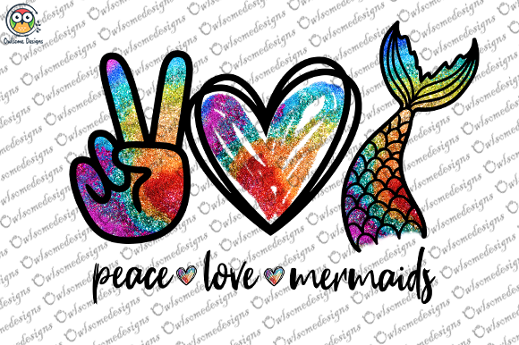 Download Peace Love Mermaids Sublimation - Love Collection